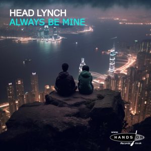 Head Lynch – Always Be Mine